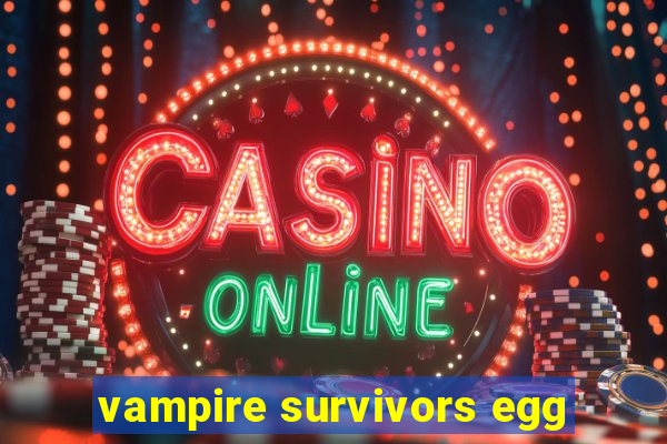 vampire survivors egg