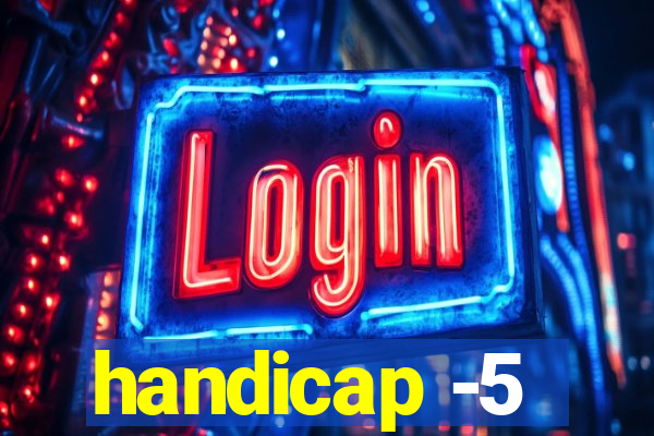 handicap -5