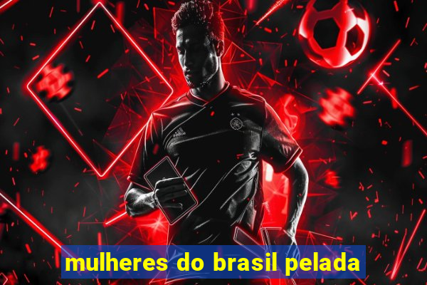 mulheres do brasil pelada