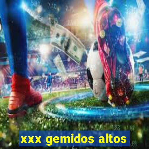 xxx gemidos altos