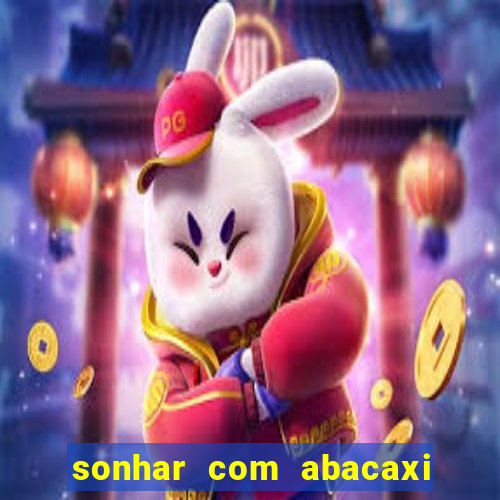 sonhar com abacaxi no jogo do bicho