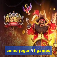 como jogar 9f games
