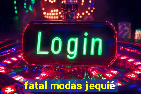 fatal modas jequié