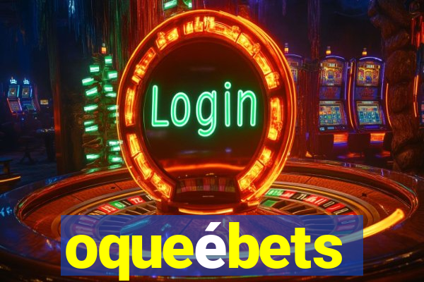 oqueébets