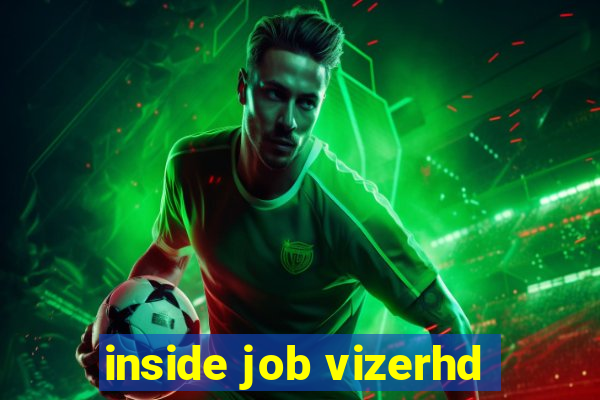 inside job vizerhd
