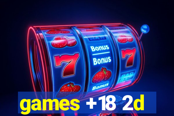 games +18 2d