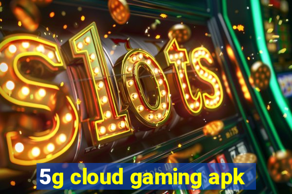 5g cloud gaming apk