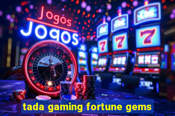 tada gaming fortune gems