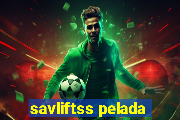 savliftss pelada
