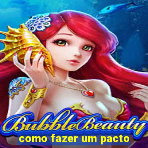 como fazer um pacto
