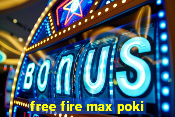free fire max poki