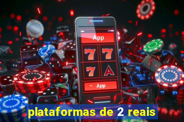 plataformas de 2 reais