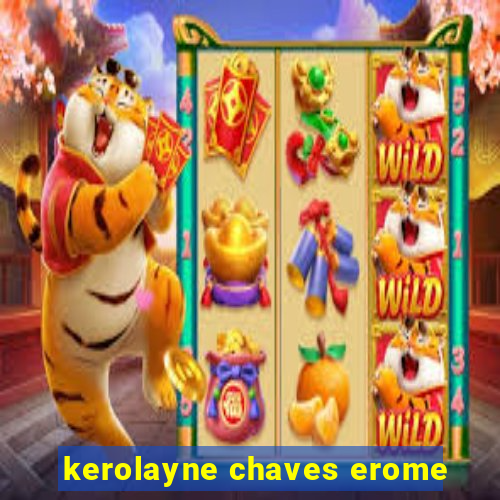 kerolayne chaves erome