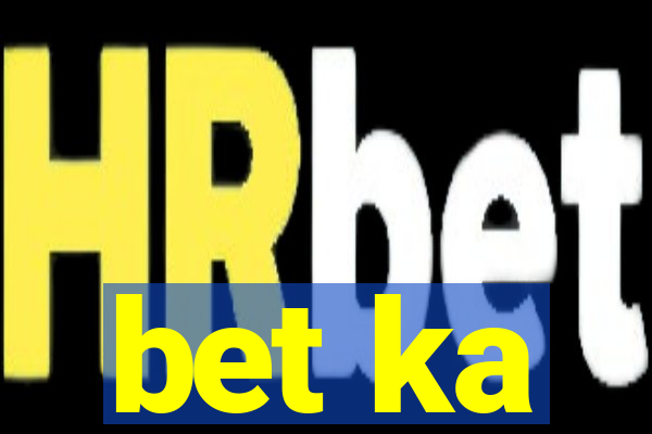 bet ka