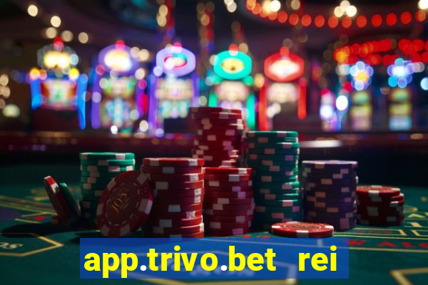 app.trivo.bet rei do bicho