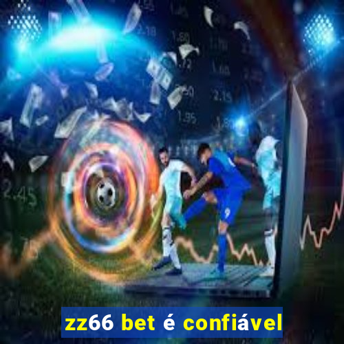 zz66 bet é confiável