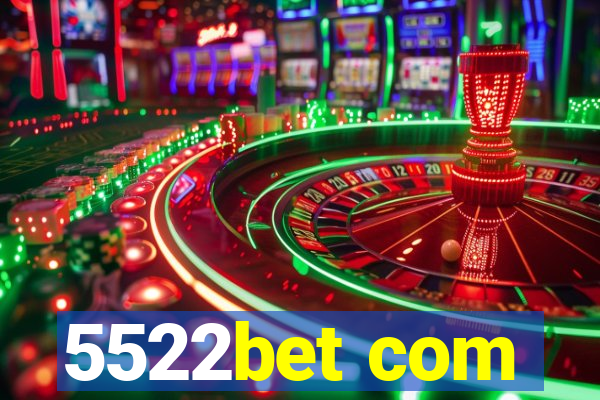 5522bet com