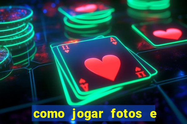 como jogar fotos e videos na nuvem
