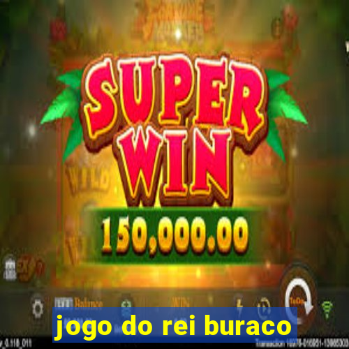 jogo do rei buraco