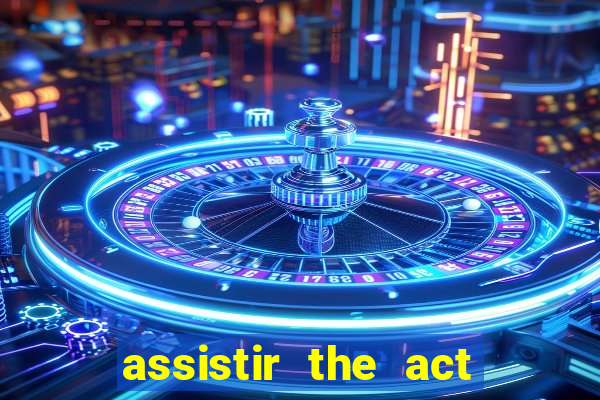 assistir the act online pobreflix