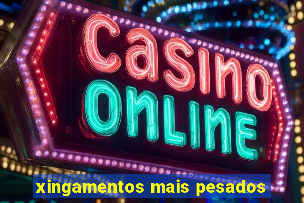 xingamentos mais pesados