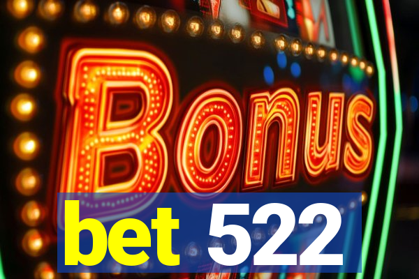 bet 522