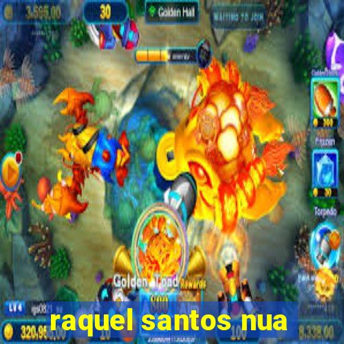 raquel santos nua