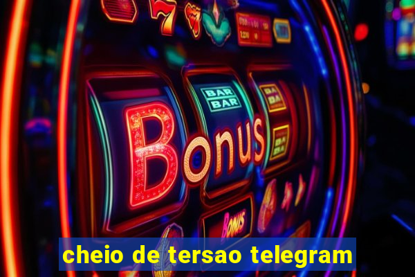 cheio de tersao telegram