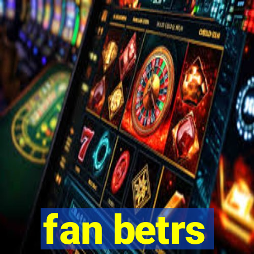 fan betrs