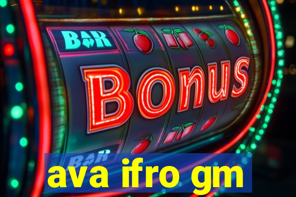 ava ifro gm