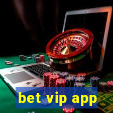 bet vip app
