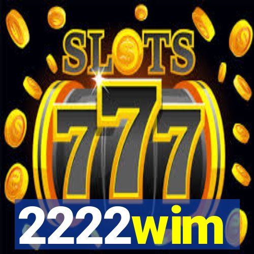 2222wim