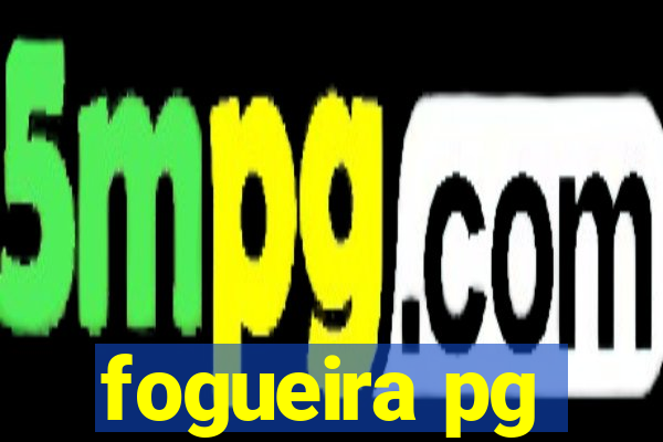 fogueira pg