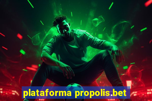 plataforma propolis.bet
