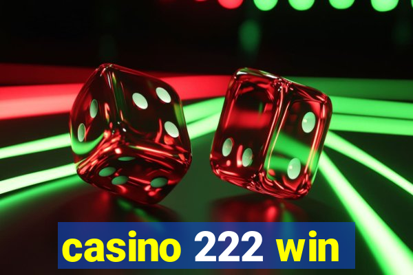 casino 222 win