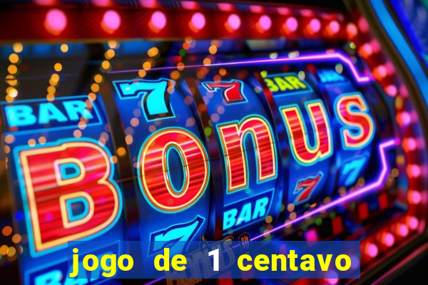 jogo de 1 centavo no esporte da sorte