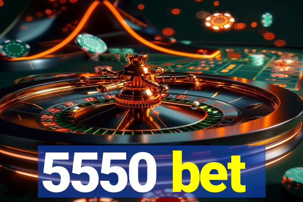 5550 bet