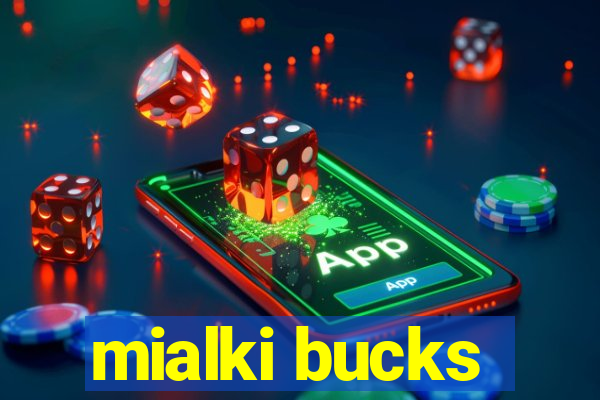 mialki bucks