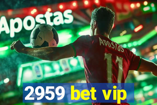 2959 bet vip