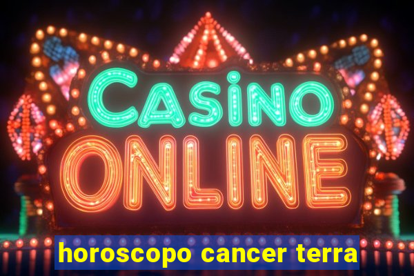 horoscopo cancer terra