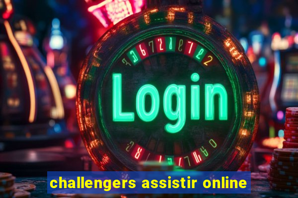 challengers assistir online
