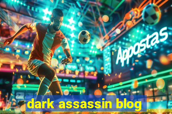 dark assassin blog