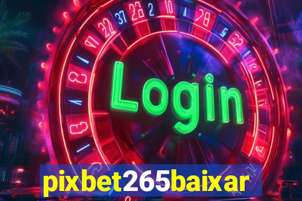 pixbet265baixar