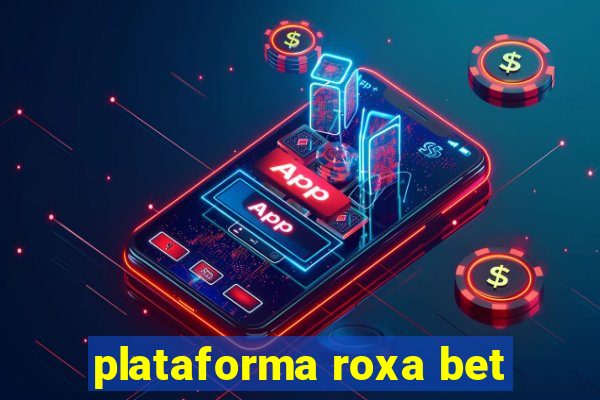 plataforma roxa bet