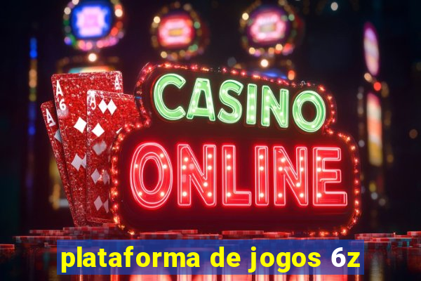 plataforma de jogos 6z
