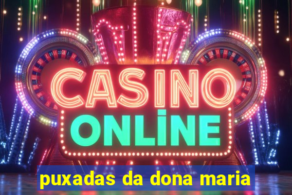 puxadas da dona maria