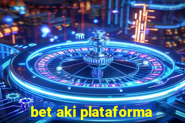 bet aki plataforma