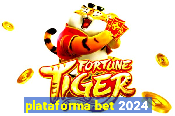 plataforma bet 2024