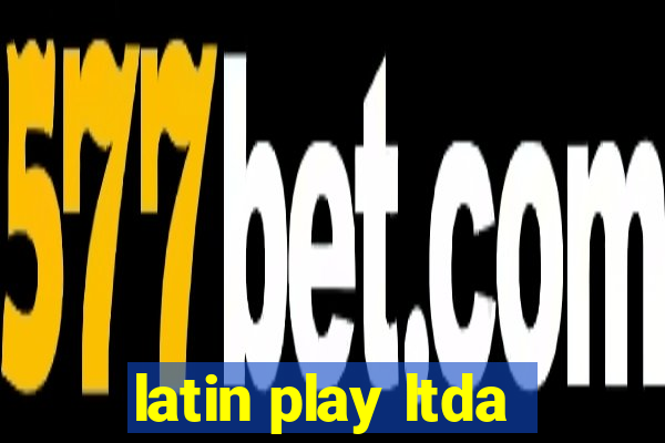 latin play ltda