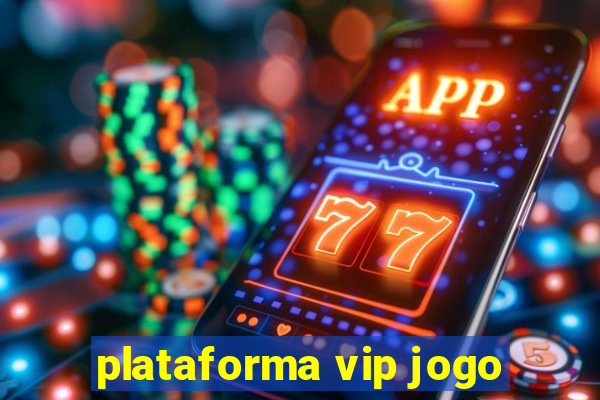 plataforma vip jogo